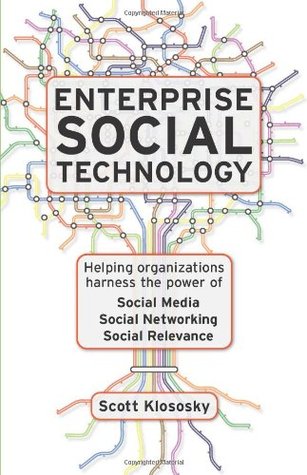 Enterprise Social Technology: Helping Organizations Harness the Power of Social Media, Social Networking, Social Relevance (Paperback)