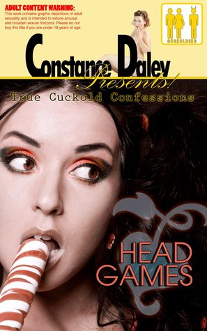 Constance Daley Presents: True Cuckold Confessions - Head Games