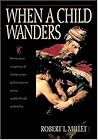 When a Child Wanders When a Child Wanders