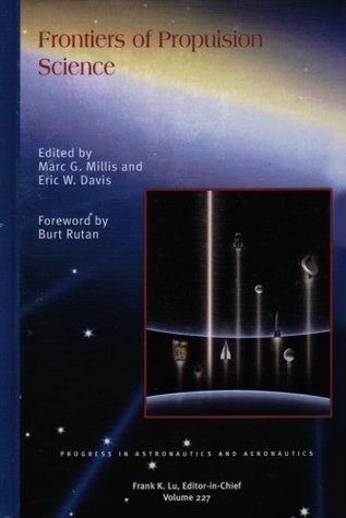 Frontiers of Propulsion Science (Progress in Astronautics and Aeronautics, #227)