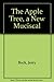 The apple tree: A new musical, based on stories by Mark Twain, Frank R. Stockton, and Jules Feiffer