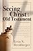 Seeing Christ in the Old Testament: (The Jewish Scriptures)