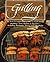 The Grilling Encyclopedia: An A-to-Z Compendium of How to Grill Almost Anything