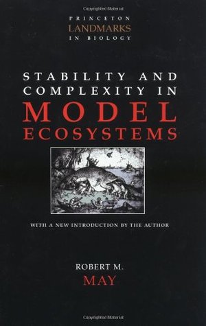 Stability and Complexity in Model Ecosystems (Princeton Landmarks in Biology)