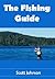 The Fishing Guide by Scott Johnson