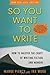 So You Want to Write by Marge Piercy
