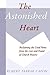 The Astonished Heart by Robert Farrar Capon