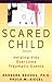 The Scared Child: Helping K...
