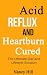 GERD & Acid Reflux Cure: Step By Step Prevention, Treatment, Cure and Relief For Heartburn (Acid Reflux, Heartburn, Gerd Book 1)