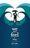 We Won't Feel a Thing by J.C. Lillis We Won't Feel a Thing by J.C. Lillis