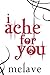 I Ache For You