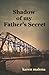 Shadow of my Father's Secret