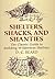 Shelters, Shacks and Shanties (Illustrated and Annotated)