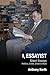 I, Essayist by Anthony   North