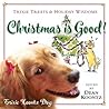 Christmas Is Good! by Trixie Koontz