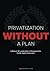 Privatization Without A Pla...