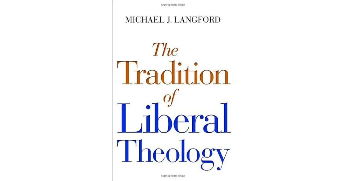 The Tradition of Liberal Theology by Michael Langford