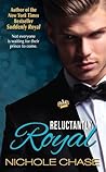 Reluctantly Royal by Nichole Chase