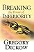 Breaking the Power of Inferiority by Gregory Dickow