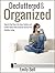 Decluttered & Organized: How to Free Your Life from Clutter and Create Space that Inspires Stress Free Healthy Living