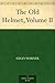 The Old Helmet, Volume II