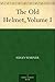 The Old Helmet, Volume I