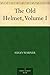 The Old Helmet, Volume I