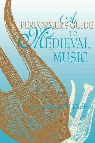 A Performer's Guide to Medieval Music (Music Scholarship and Performance)