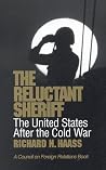 The Reluctant Sheriff: The United States After the Cold War The Reluctant Sheriff: The United States After the Cold War