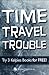 Time Travel Trouble: Try 3 ...