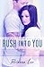 Rush Into You (Rush, #1)