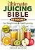 The ULTIMATE Juicing Bible - 50 Recipes For Weight Loss & Healthy Living (Quick, Simple, Tasty!)