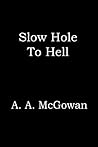 Slow Hole to Hell