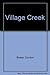 Village Creek by Gordon Baxter
