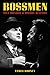 Bossmen: Bill Monroe & Muddy Waters
