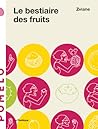 Le bestiaire des fruits by Zviane