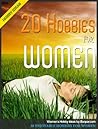 20 Enjoyable Hobbies for Women: Women’s Hobby Ideas