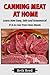 Canning Meat at Home: Learn...