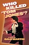 Who Killed 'Tom Jones'? by Gale Martin
