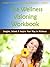 The Wellness Visioning Workbook: Imagine, Intend & Inspire Your Way to Wellness