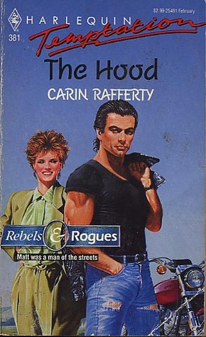 The Hood (Harlequin Temptation, No 381, Rebels and Rogues)