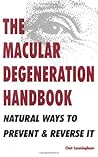 The Macular Degeneration Handbook: Natural Ways to Prevent & Reverse It