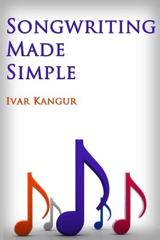 Songwriting Made Simple (Kindle Edition)