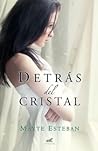 Detrás del cristal by Mayte  Esteban