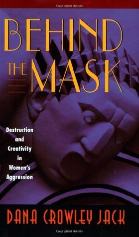 Behind the Mask: Destruction and Creativity in Women's Aggression