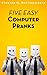 Five Easy Computer Pranks