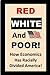 Red, White, and Poor