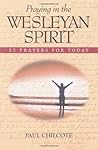 Praying in the Wesleyan Spirit: 52 Prayers for Today