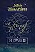 The Glory of Heaven by John F. MacArthur Jr.