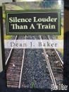 Silence Louder Than A Train by Dean    Baker